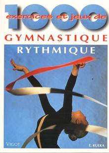 1000 exercices et jeux de gymnastique rythmique