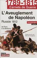 Aveuglement de Napoléon : Russie 1812, de Paris à la Berezina