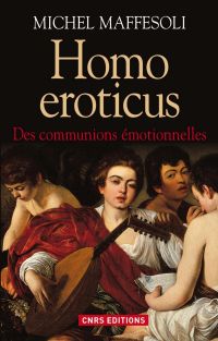 Homo eroticus : Des communions émotionnelles