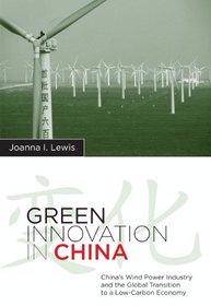 Green Innovation in China : China's Wind Power Industry  and the