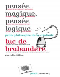 Pensée magique, pensée logique : Petite philosophie de la créativ