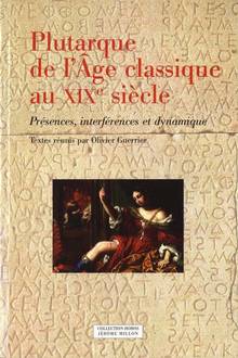 Plutarque de l'Age classique au XIXe siècle : Présences, interfér