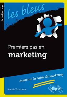 Premiers pas en marketing : Maîtriser les outils du marketing