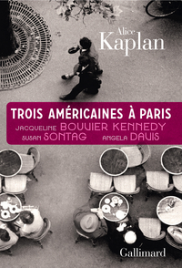 Trois Américaines à Paris : Jacqueline Bouvier Kennedy, Susan Son