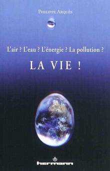 L'air ? L'eau ? L'énergie ? La pollution ? La vie !