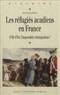 Réfugiés acadiens en France : 1758-1785, l'impossible intégration