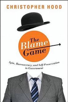 The Blame Game : Spin, Bureaucracy and Self Preservationin Govern