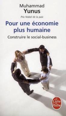 Pour une économie plus humaine : Construire le social-business