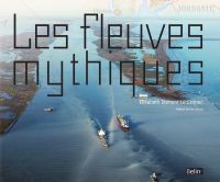 Fleuves mythiques (les)