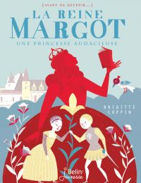 Reine Margot : Une princesse audacieuse