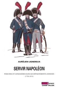 Servir Napoléon : Policiers et gendarmes dans les départements an