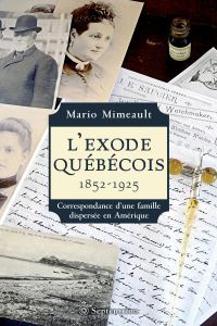 Exode Québécois : 1852-1925 : Correspondance d'une famille disper