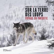 Sur la terre des loups : Voyage en Yakoutie