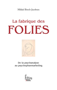 Fabrique des folies : De la psychanalyse au psychomarketing