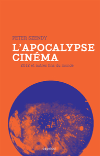 Apocalypse cinéma : 2012 et autres fins du monde