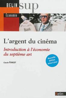 Argent du cinéma : Introduction a l'économie du septième art