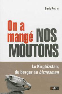 On a mangé nos moutons : Le Kirghizstan, du berger au biznesman