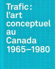 Trafic : L'art conceptuel au Canada, 1965-1980