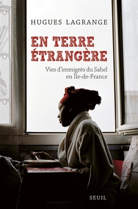 En terre étrangère : Vie d'immigrés du Sahel en Ile-de-France