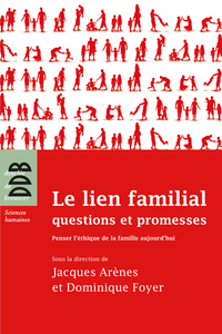 Lien familial : Questions et promesses : Penser l'éthique de la f