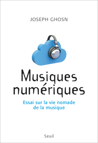 Musiques nomades : Essai sur la vie numérique de la musique