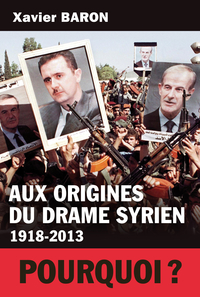 Aux origines du drame syrien : 1918-2013