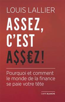 Assez, c'est assez ! : Pourquoi et comment le monde de la finance