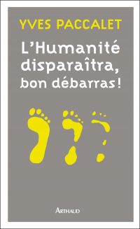 Humanité disparaîtra, bon débarras !, L'