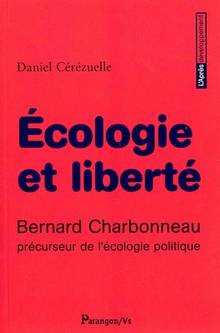 Écologie et liberté : Bernard Charbonneau, précurseur de l'écolog