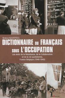 Dictionnaire du français sous l'Occupation : Les mots de la Résis