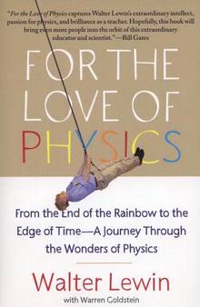 For the Love of Physics : From the End of the Rainbow tothe Edge