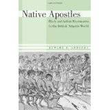 Native Apostles : Black and Indian Missionairies in the British A