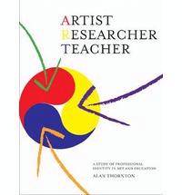 Artist, Researcher, Teacher : A Study of Professional Identity in