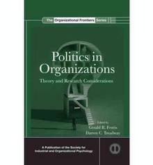 Politics in Organizations: Theory and Research Considerations