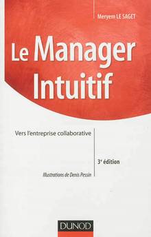 Manager intuitif : Vers l'entreprise collaborative : 3e  édition