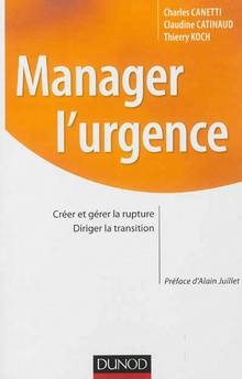 Manager l'urgence : Créer et  gérer la rupture, Diriger  la trans