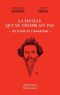 Feuille qui ne tremblait pas  : Zo d'Axa et l'anarchie