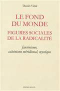 Fond du monde : Figures sociales de la radicalité : Jansénisme, c