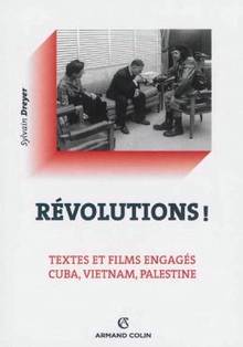 Révolution ! : Textes et films engagés Cuba, Vietnam, Palestine