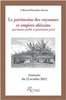 Patrimoine des royaumes et empires africains : Entre patrimoine p