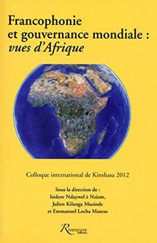 Francophonie et gouvernance mondiale : Vues d'Afrique : Colloque