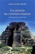 Â la recherche des civilisations disparues : Archéologues et aven