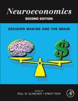 Neuroeconomics : Decision making abd the brain : 2nd edition