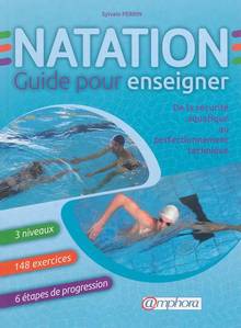 Natation : guide pour enseigner : de la sécurité aquatique au perfectionnement technique