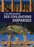 A la découverte des civilisations disparues