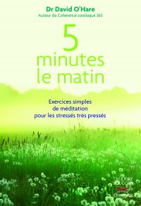 5 minutes le matin : exercices simples de méditation pour les str