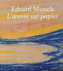 Edvard Munch, l'oeuvre sur papier : Exposition, Oslo, Munch-musee