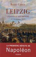 Leipzig : La bataille des nations 16-19 octobre 1813