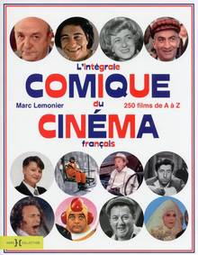 Intégrale comique du cinéma français : 250 films de A à Z