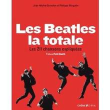 Beatles : La totale : Les 211 chansons expliquées